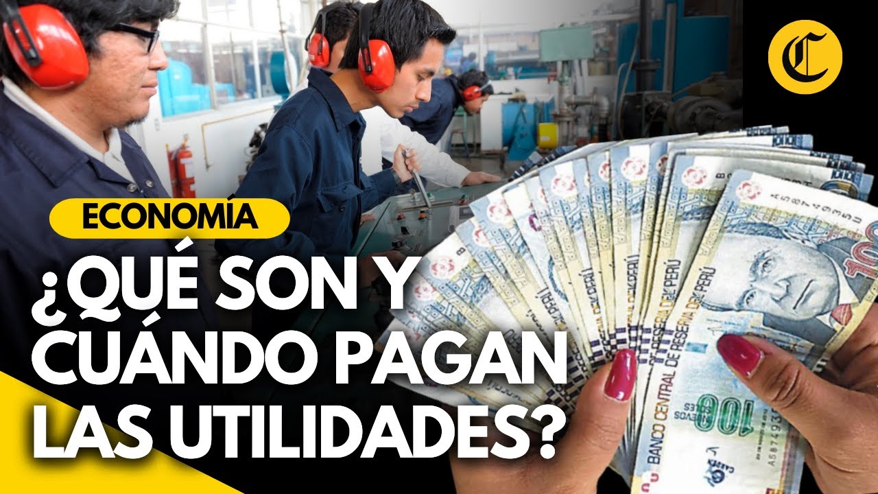 UTILIDADES 2023: &iquest;Qu&eacute; son, c&oacute;mo se calcula y hasta cu&aacute;ndo tienen las empresas para depositarlas?