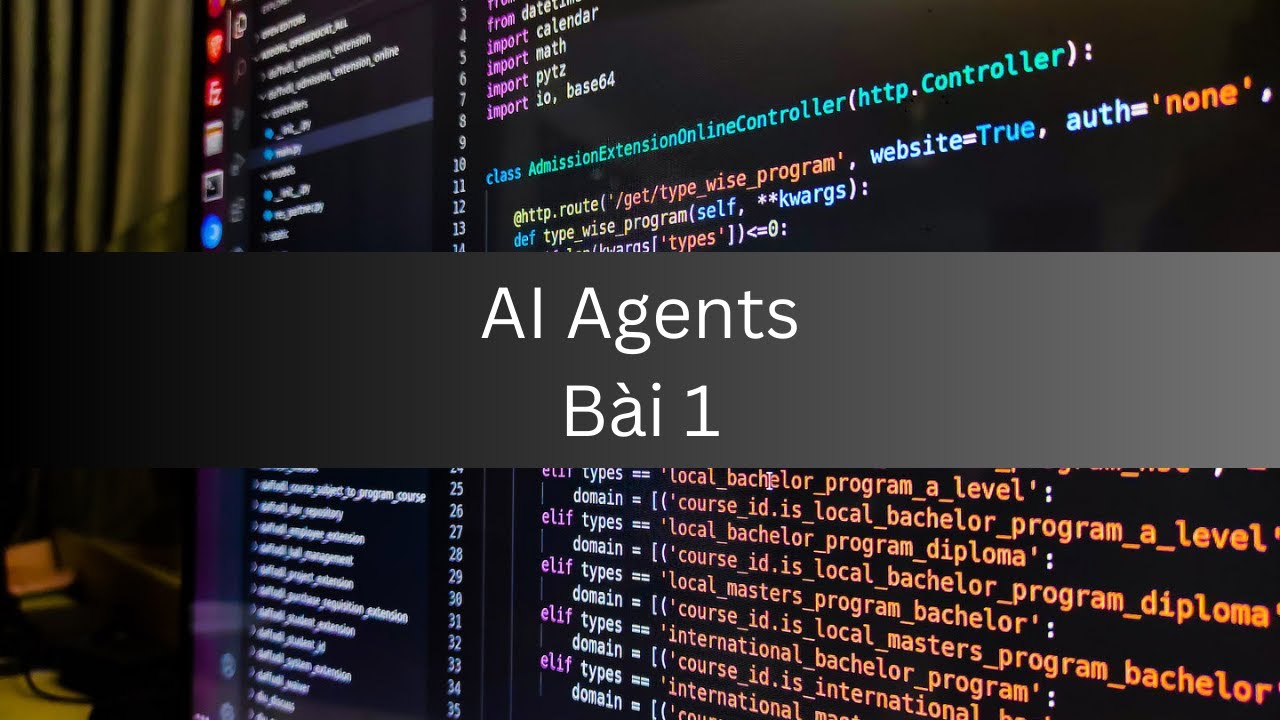 AI Agents Bài 1 - Lý Do Nên Học Và Chương Trình Đầu Tiên