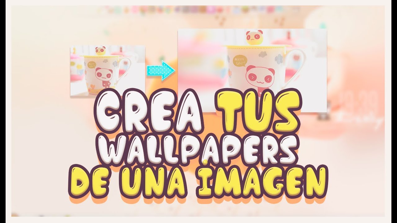 Crea tus ＷＡＬＬＰＡＰＥＲＳ de una Imagen ~ Tutorial + ᴘᴀᴄᴋ ʀᴇɢᴀʟᴏ 25ᴋ