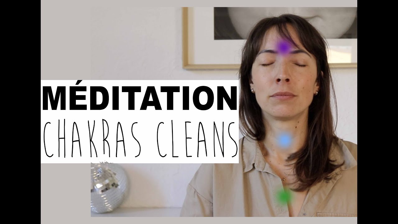 Méditation : NETTOYEZ VOS #chakras  POUR DE BON 🧹