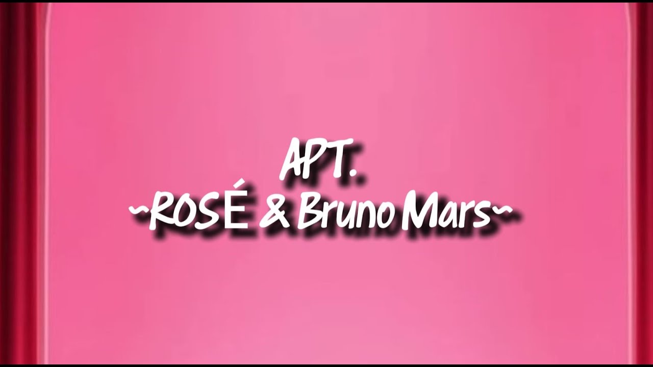 APT. ~ Rosé & Bruno Mars ~ lyrics video