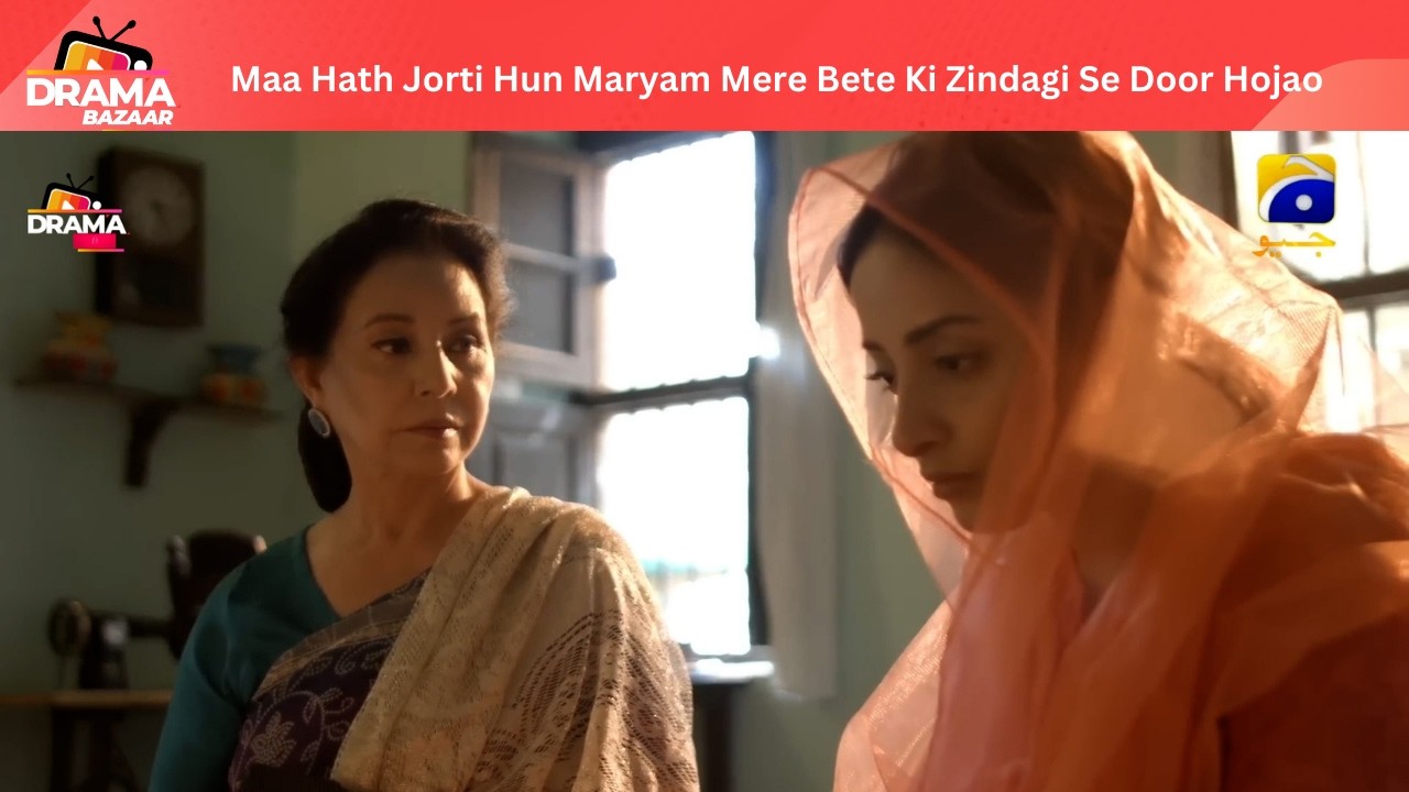 Maa Hath Jorti Hun Maryam Mere Bete Ki Zindagi Se Door Hojao|EP57|AbDekhKhudaKyaKartaHai|DramaBazaar