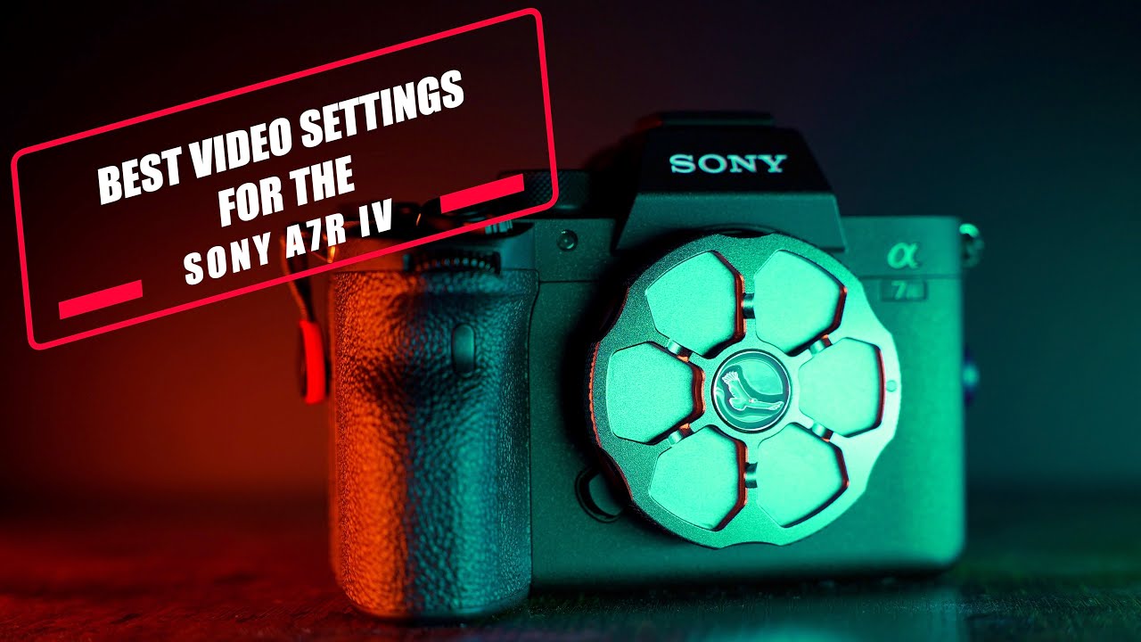 The Best Settings for Video with the Sony a7R IV + Free LUTs - Weddings / Music Videos / YouTube