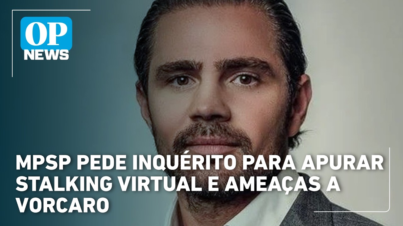 MPSP pede inquérito para apurar stalking virtual e ameaças a Vorcaro | OP NEWS