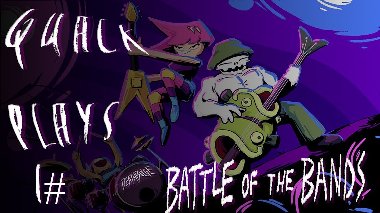 Let's Rock and Roll!!! - QuackPlays Deathbulge: Battle of the Bands
