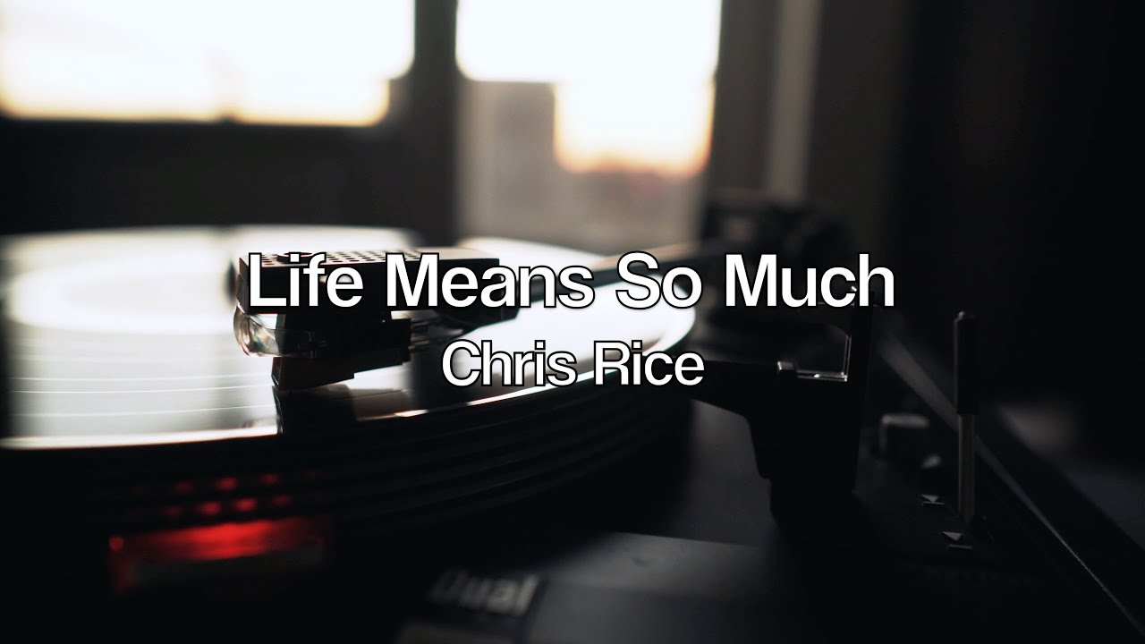 Chris Rice - Life Means So Much (Lyric Video)