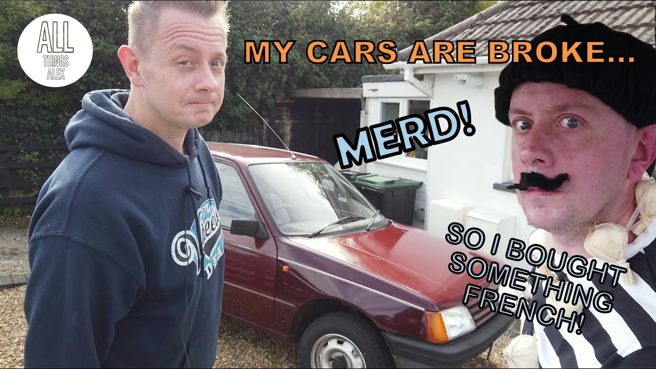 MY CARS ARE BROKE... MERD! (SO I BOUGHT SOMETHING FRENCH!)