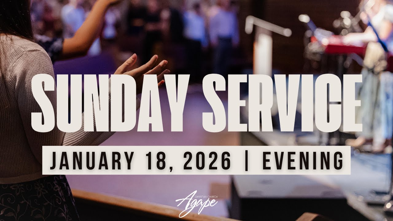 Evening Service | January 18, 2026 | Agape Church