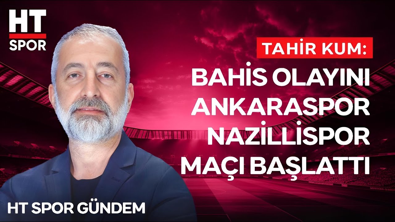 T&uuml;rk Futbolunda Bahis Depremi! Skandalın Perdesi Aralanıyor - HT Spor G&uuml;ndem