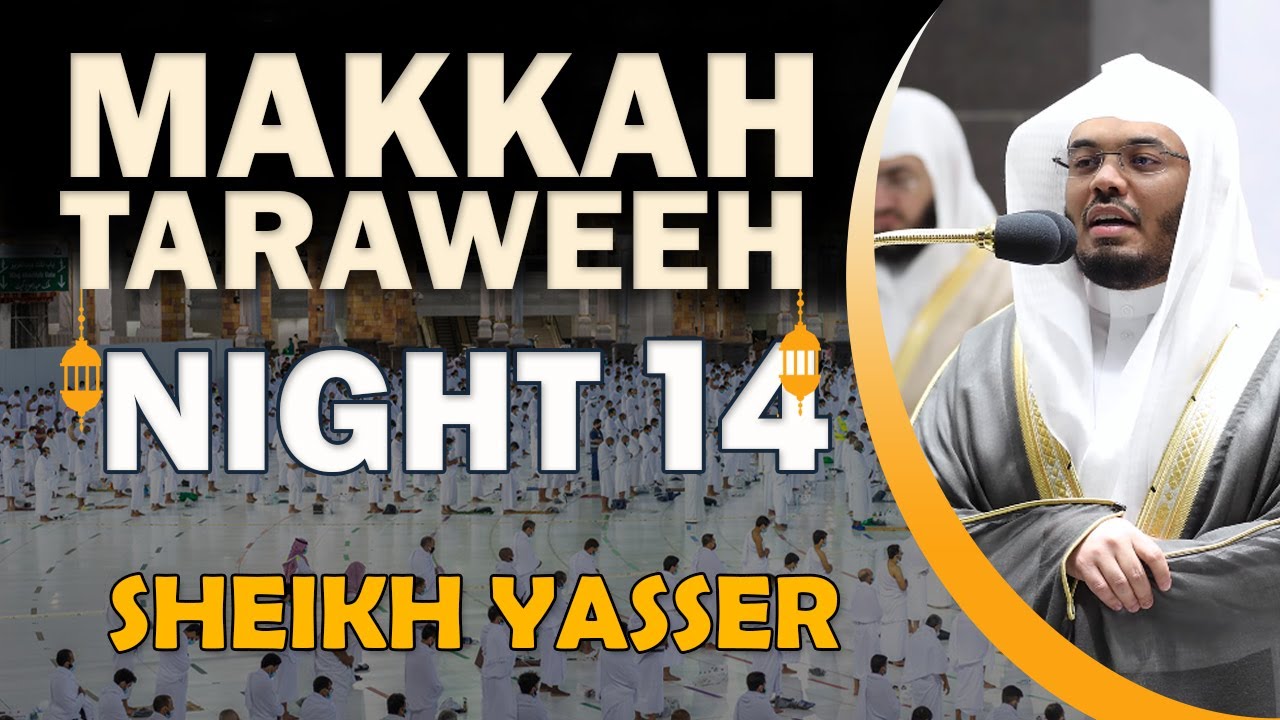 Makkah Taraweeh 2022 | Night 14 | Sheikh Yasser
