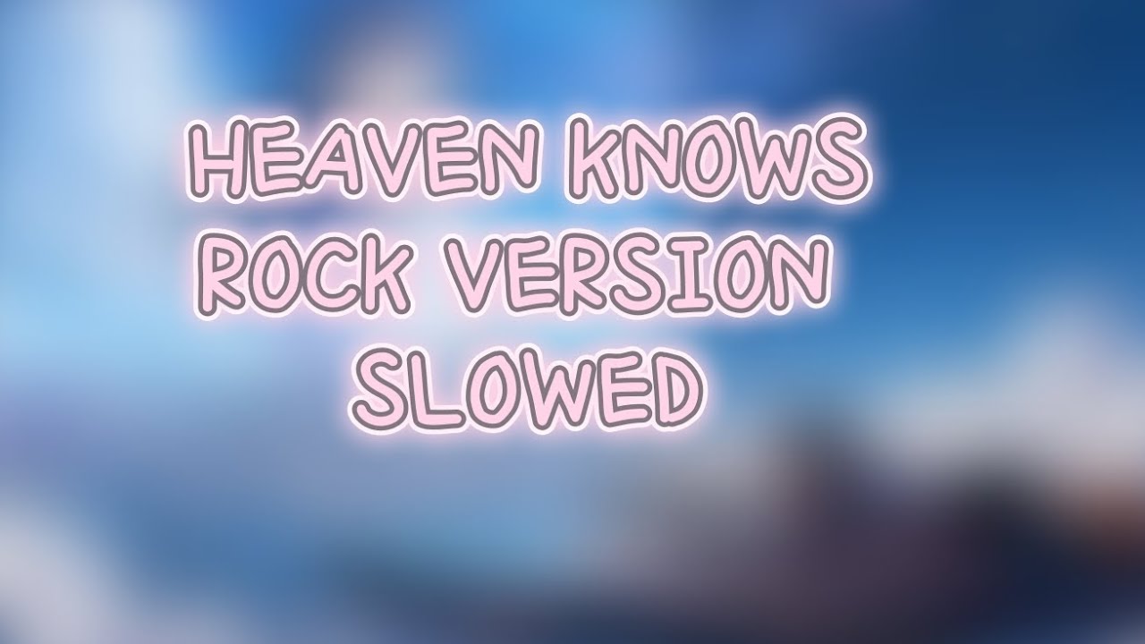 Heaven Knows Rock Version SLOWED / Skate Avenue Ph