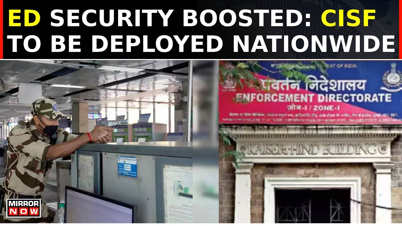 Watch: ED Offices To Get CISF Security | MHA Approves CISF Deployment | String Of Attacks | Centre