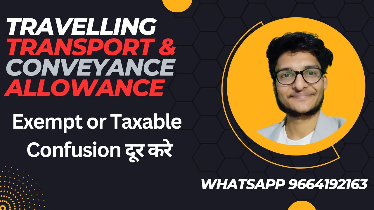 Travelling, Conveyance, Transport Allowance Exempt or Taxable ? WhatsApp - 6367744602