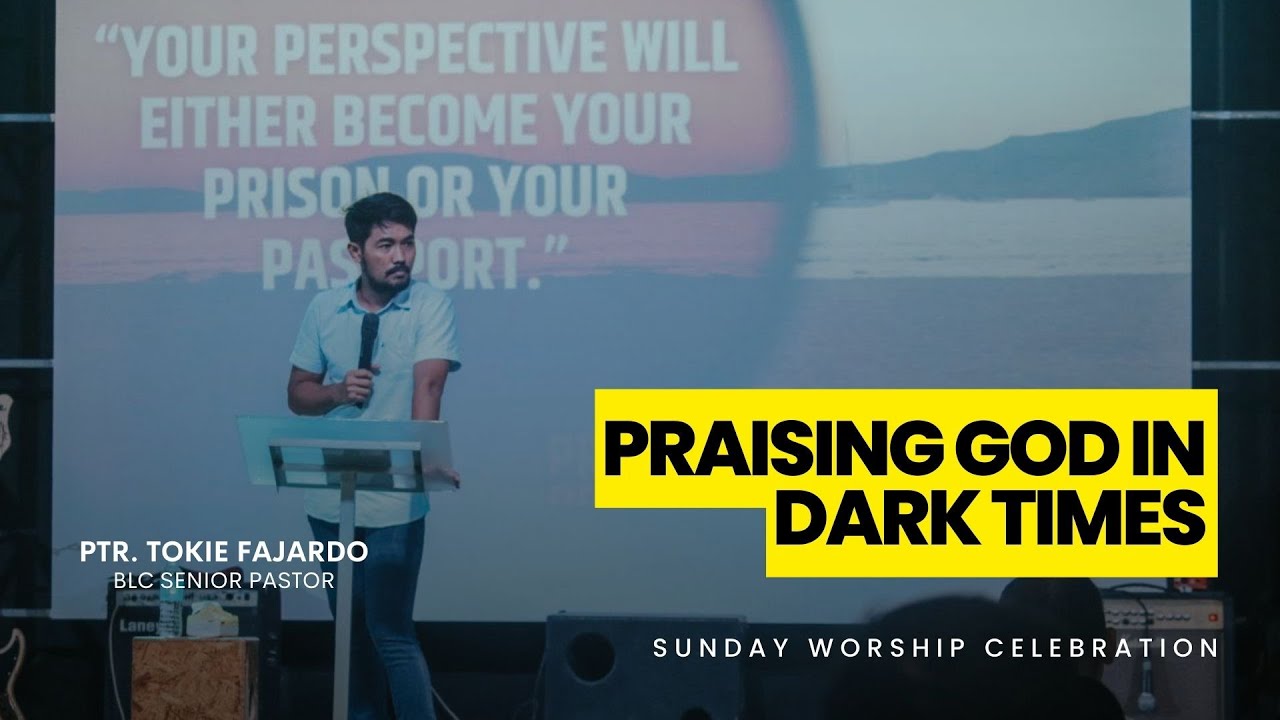 Praising God in Dark Times | Ptr. Tokie Fajardo