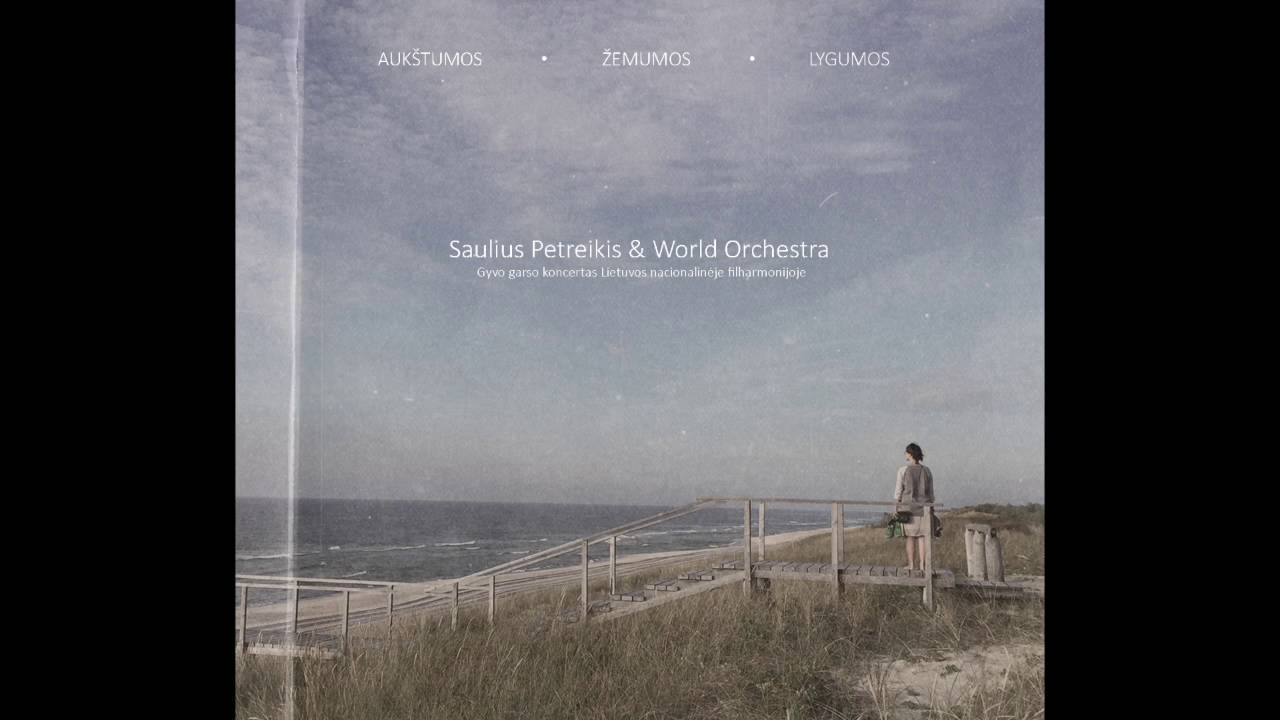 Saulius Petreikis World Orchestra, Full Album 2016 Aukštumos.Žemumos.Lygumos