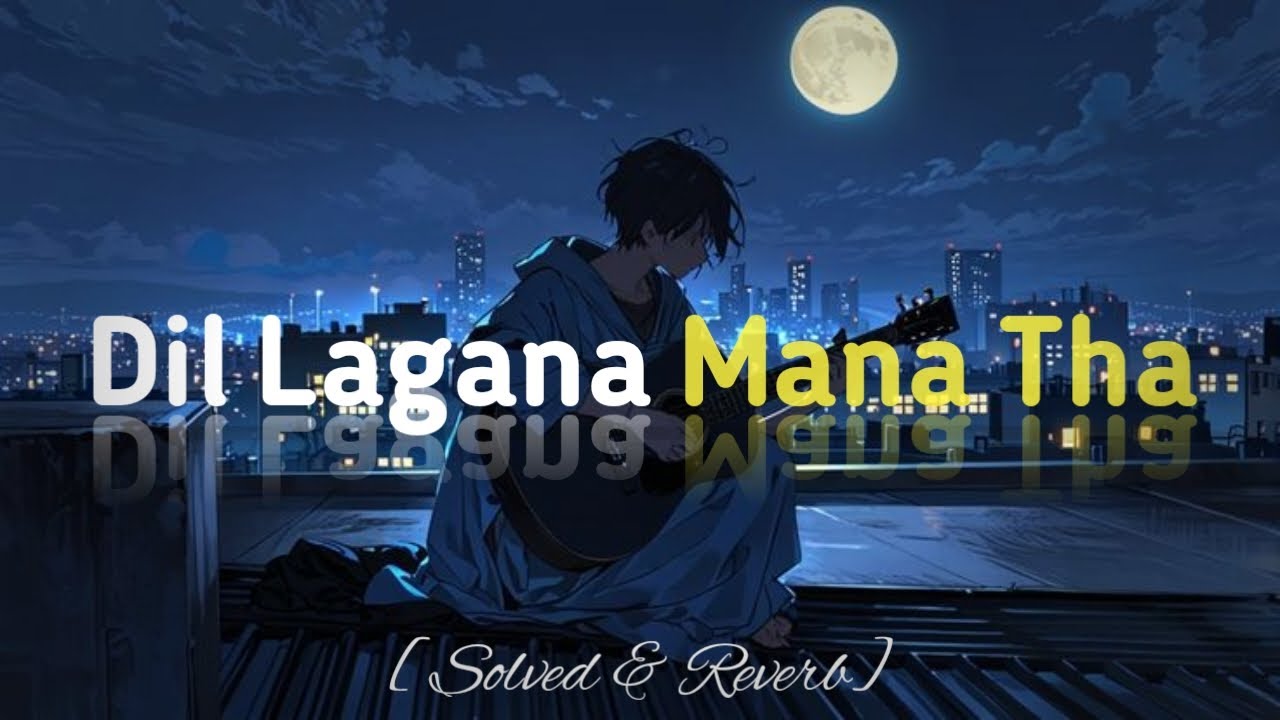 Dil Lagaana Mana Tha (Lofi Mix) | Broken Heart Vibes | @Sukoon90sLofi #sad #lofisadsongs #virallofi