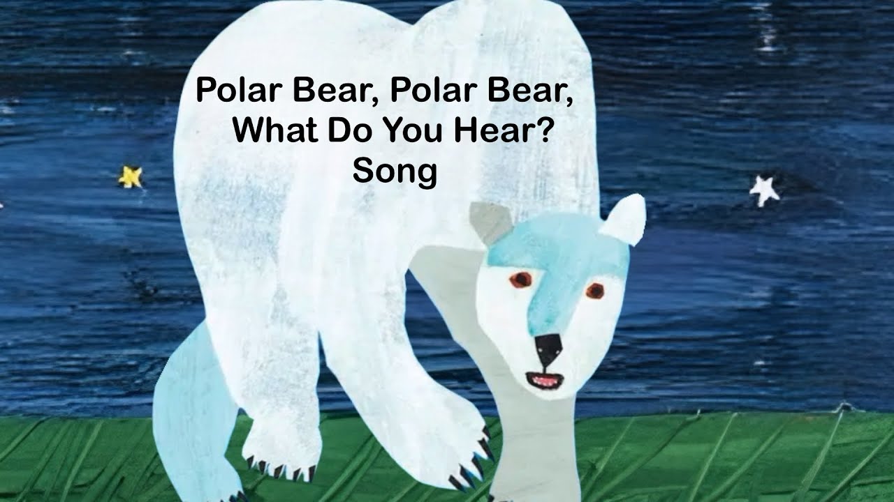 Polar Bear, Polar Bear, What Do You Hear? SONG 
