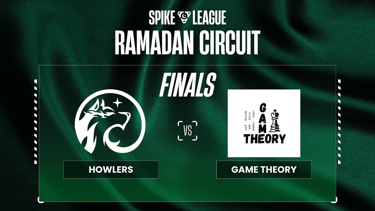 HOWLERS vs GAME THEORY [Finals][SpikeLeague Ramadan Circuit]