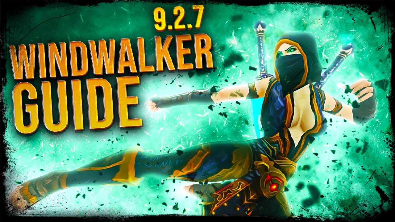 9.2.7 Windwalker Monk Guide: THE KING!