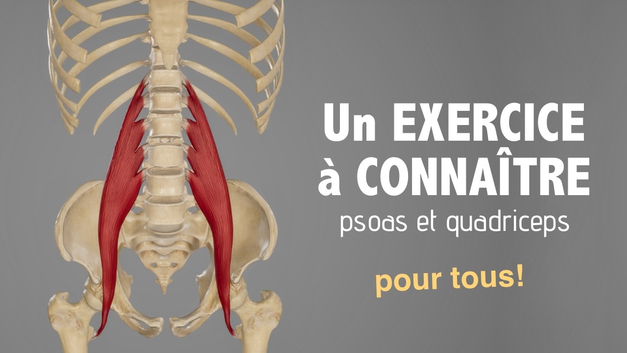 Un exercice à CONNAÎTRE pour une meilleure souplesse: psoas et quadriceps... pour tous!