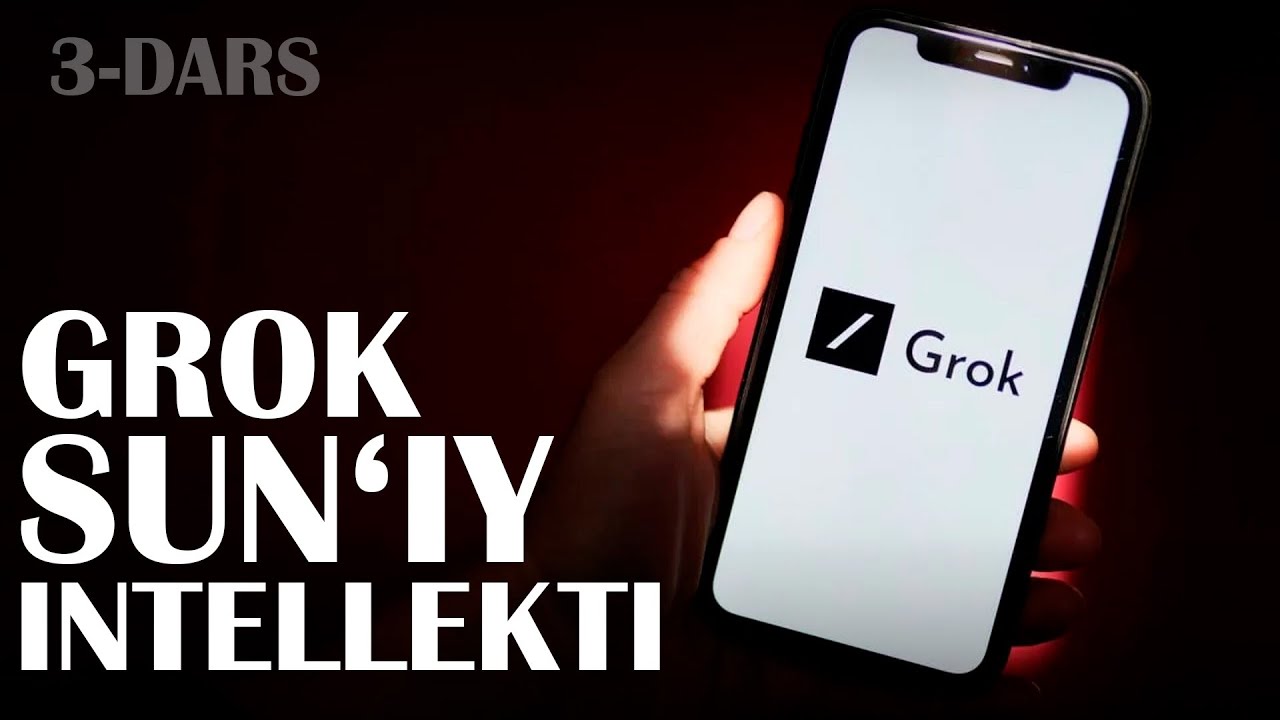 GROK SUN'IY INTELLEKTI | SUN'IY INTELLEKT DARSLARI  | 3-DARS