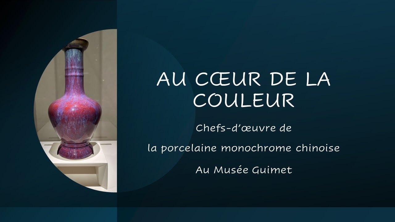 Au Cœur de la couleur - les porcelaines monochromes VIIIème-XVIIIème siècle au musée Guimet