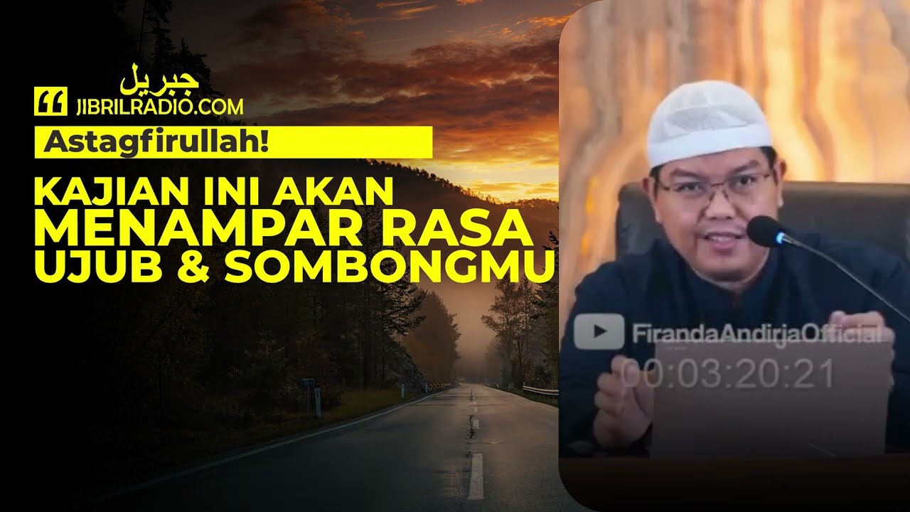 KAJIAN INI AKAN MENAMPAR RASA UJUB DAN SOMBONGMU - USTADZ FIRANDA ANDIRJA