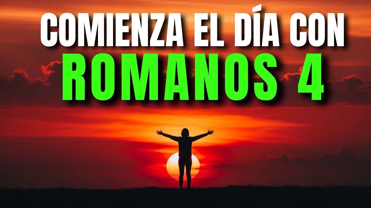 ORACIÓN de la mañana con ROMANOS 4 | PODEROSA ORACIÓN DE FE Y CONFIANZA INQUEBRANTABLE