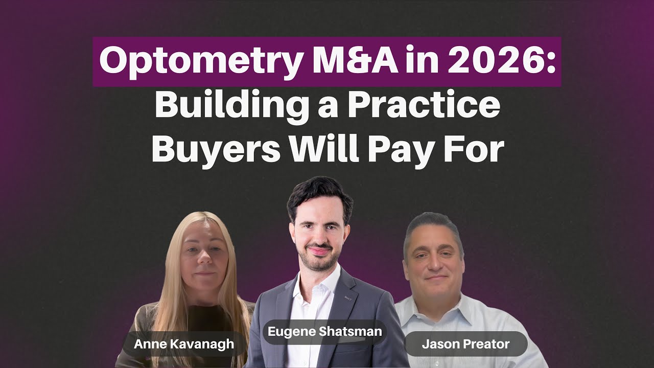 Private Equity Pulled Back in 2025: How Buyers Actually Value Optometry Practices in 2026