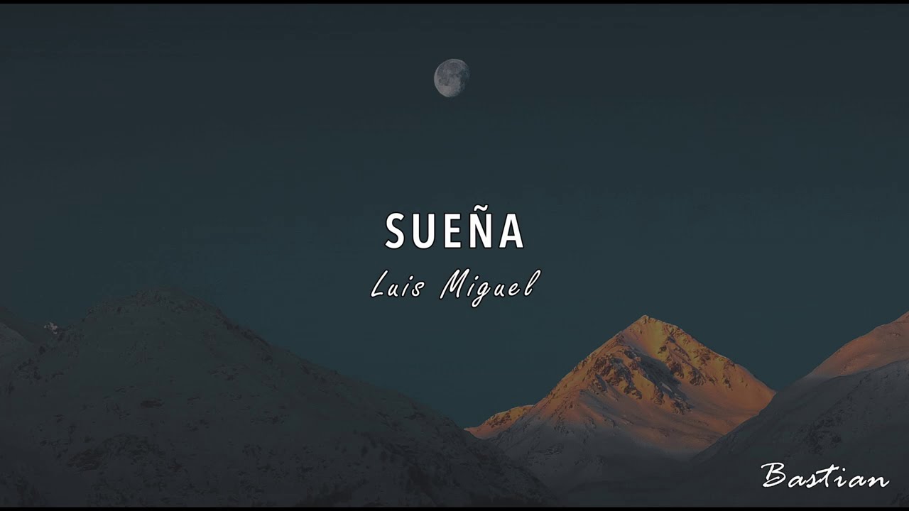 Luis Miguel - Sue&ntilde;a (Letra) ♡