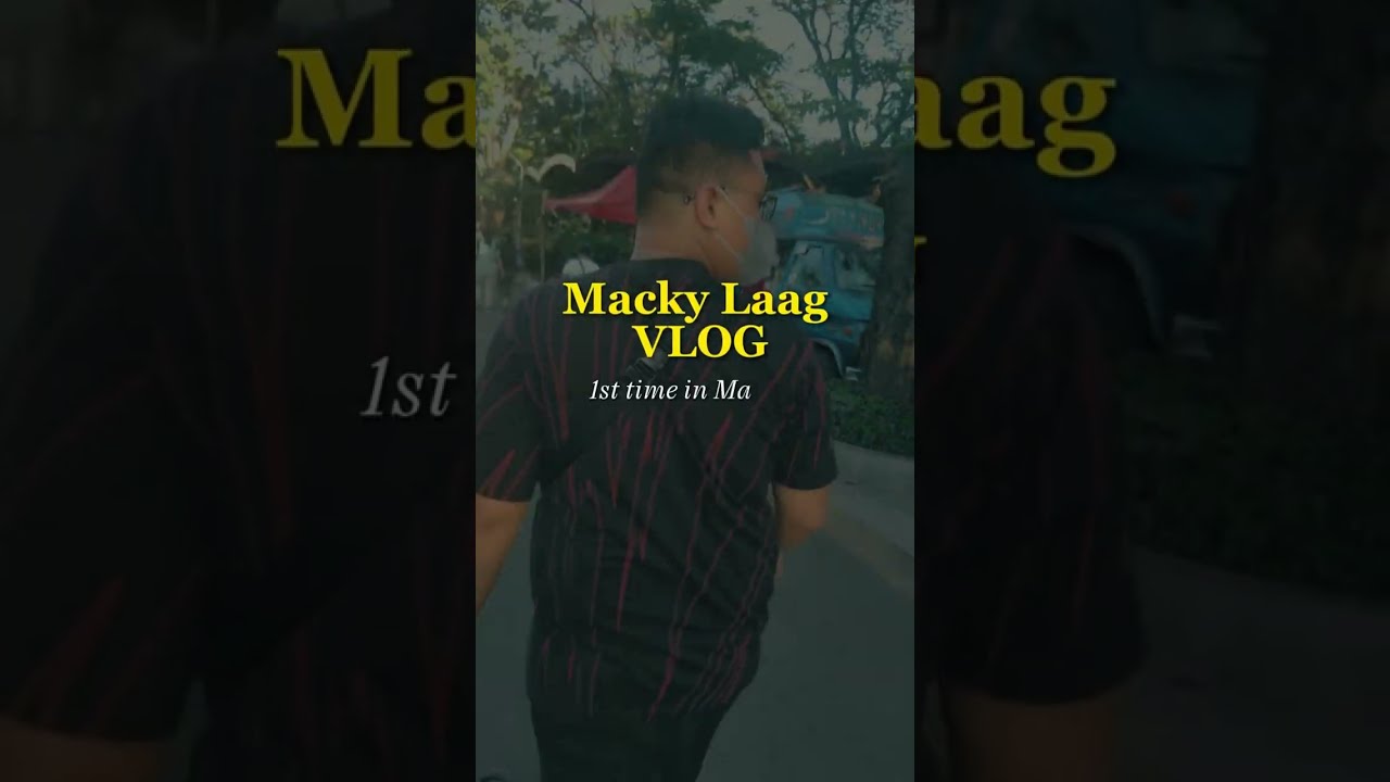 Macky laag's 1st time in Manila