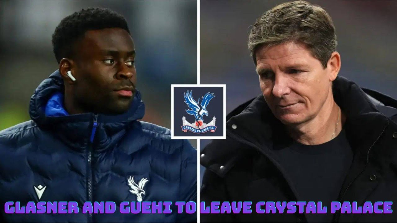 GLASNER AND GUEHI TO LEAVE CRYSTAL PALACE