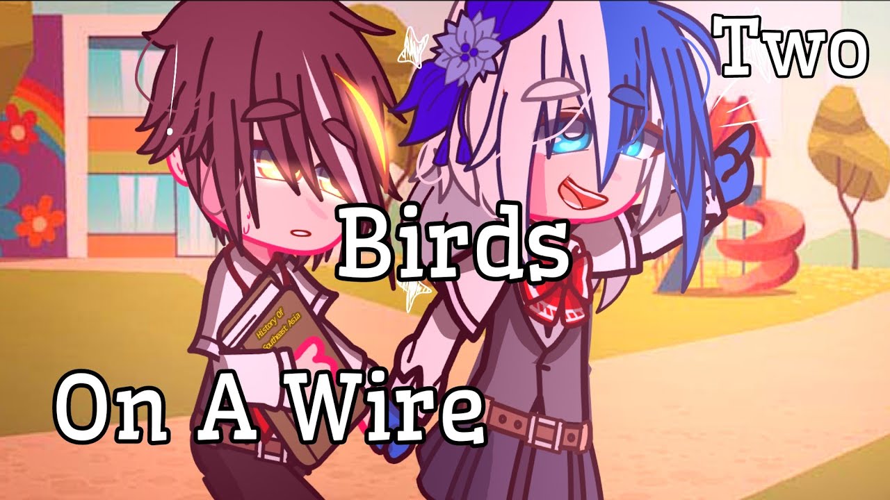 Two Birds On A Wire ||GCMV||Gacha Club Music Video||