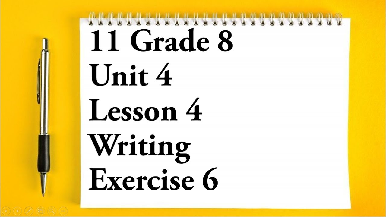 11 Grade 8 English Unit 4 Lesson 4 Writing Exercise 6