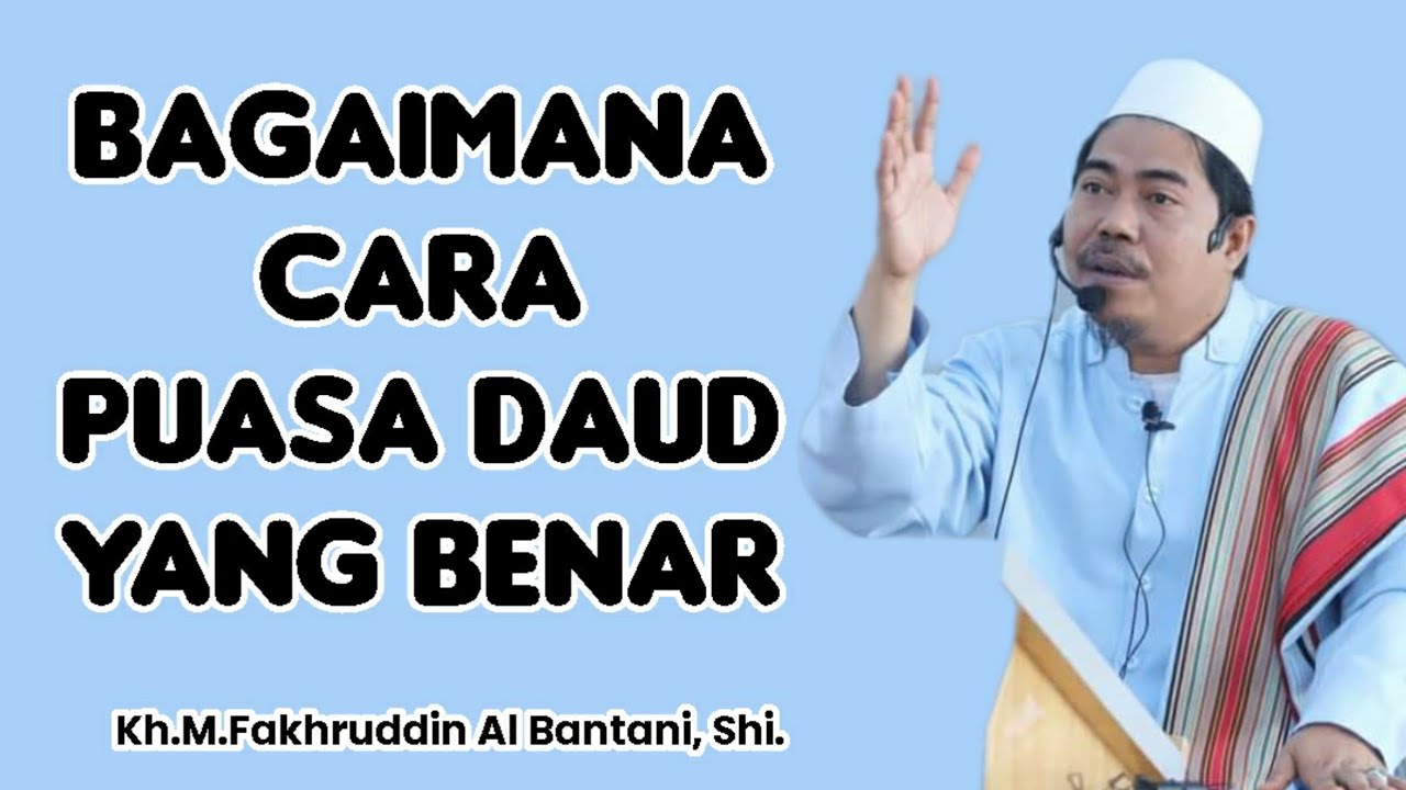 CARA PUASA DAUD YANG BENAR | KH FAKHRUDDIN AL BANTANI