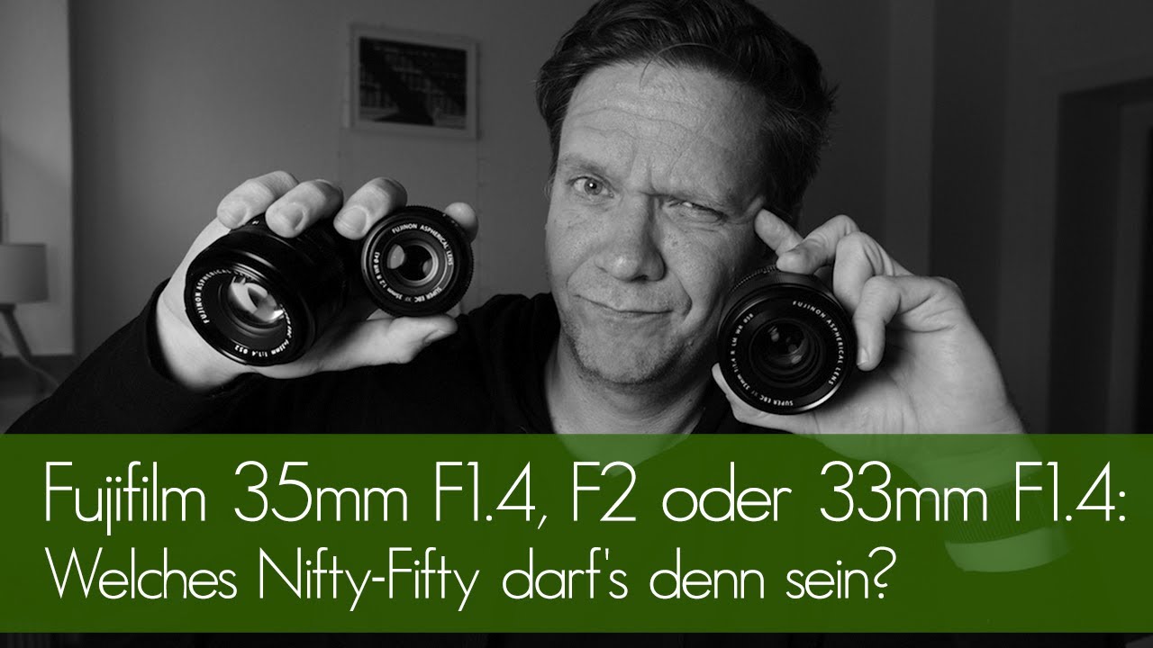 Fujifilm 35mm F1.4, F2 oder 33mm F1.4: Welches Nifty-Fifty darf's sein?
