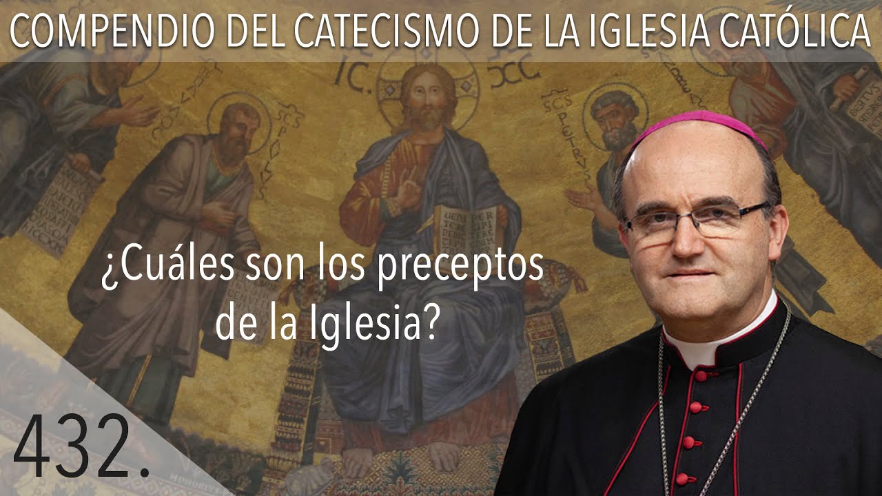 n&ordm; 432 &iquest;Cu&aacute;les son los preceptos de la Iglesia?