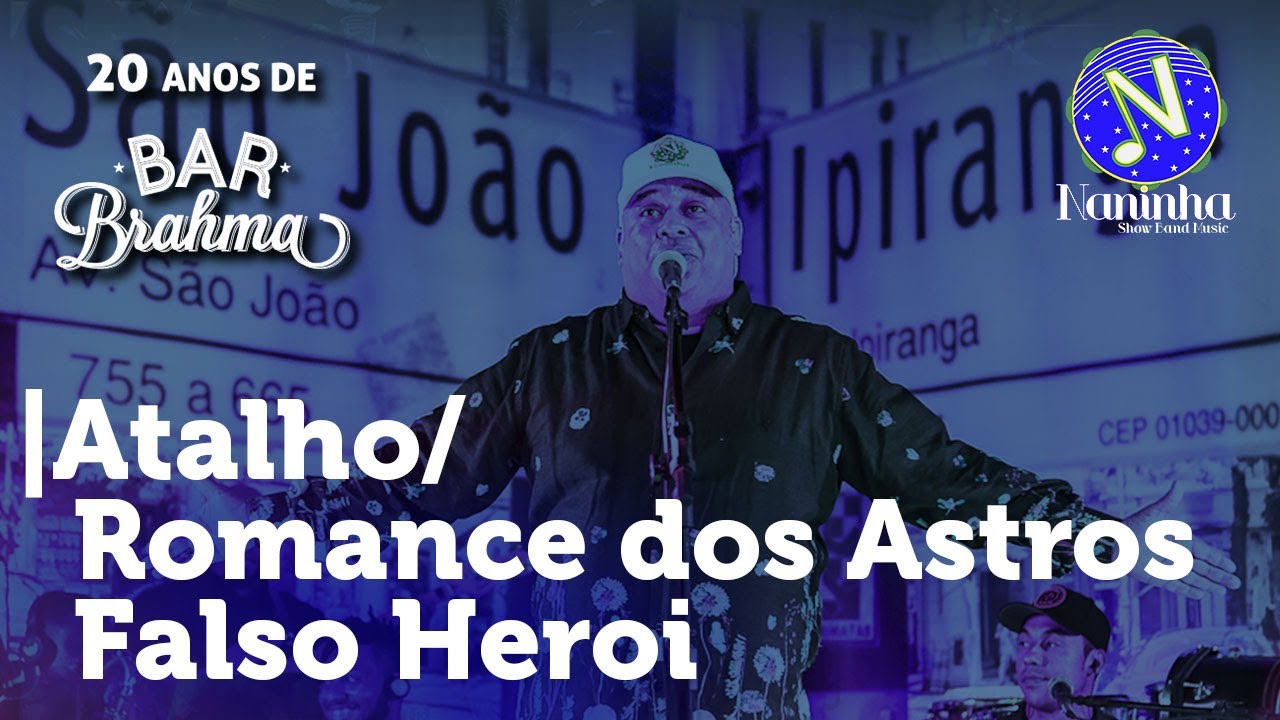 Naninha - ATALHO / ROMANCE DOS ASTROS / FALSO HERÓI - 20 Anos de Bar Brahma