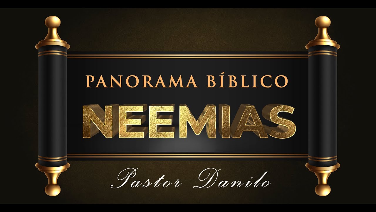 Panorama Bíblico Neemias - Pastor Danilo