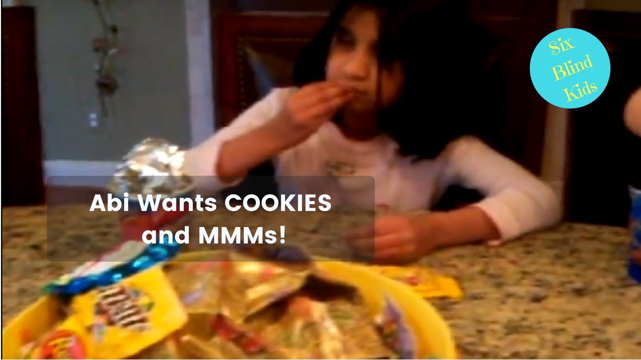 SixBlindKids - Abi Wants COOKIES and MMMs!