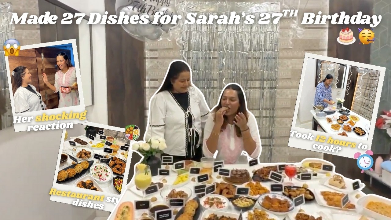 I made 27 DISHES for my Daughter’s 27th Birthday🤯🎂 | Birthday Surprise  | Maa Made It
