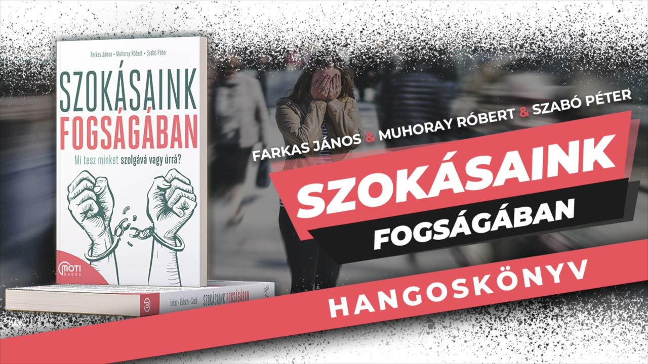 Szokásaink Fogságában - Farkas János & Muhoray Róbert & Szabó Péter hangoskönyv részlet