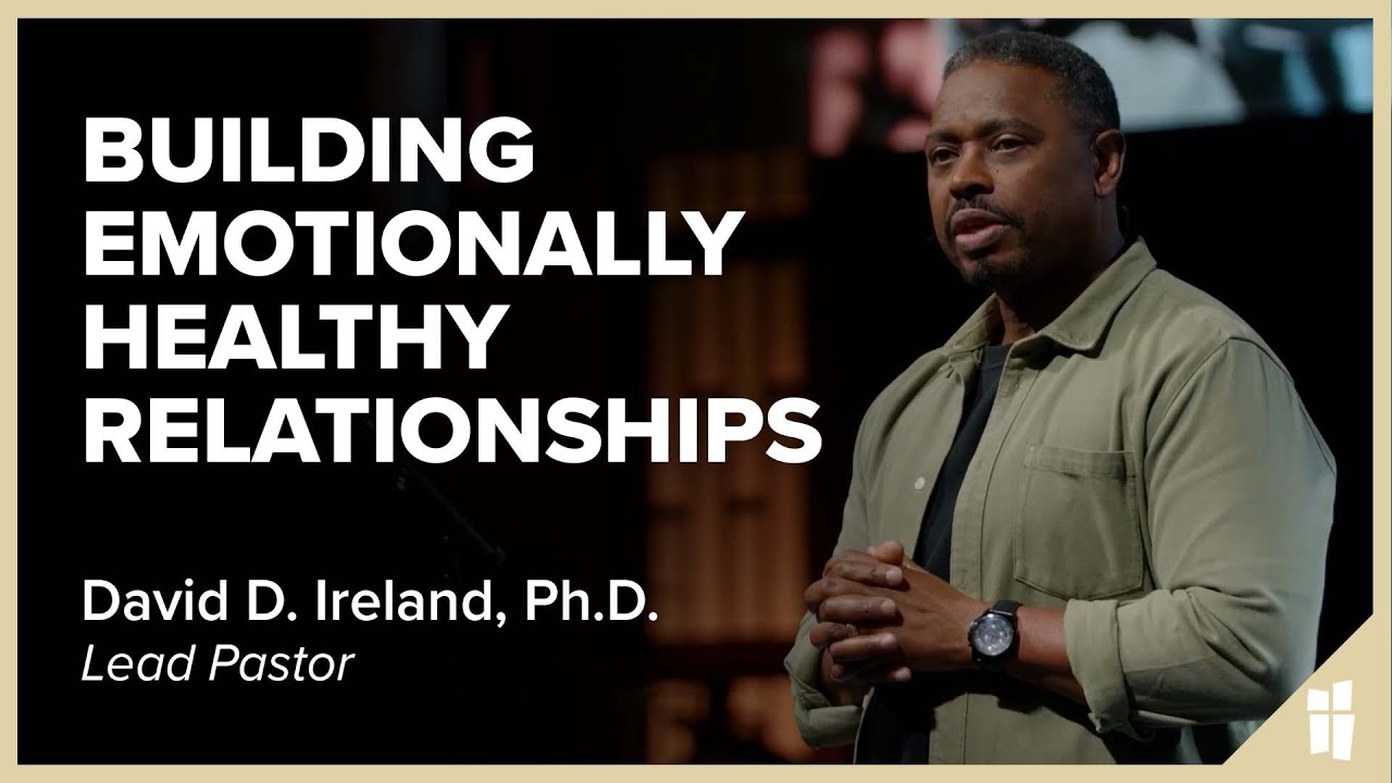 Building Emotionally Healthy Relationships - David D. Ireland, Ph.D. 10.09.22