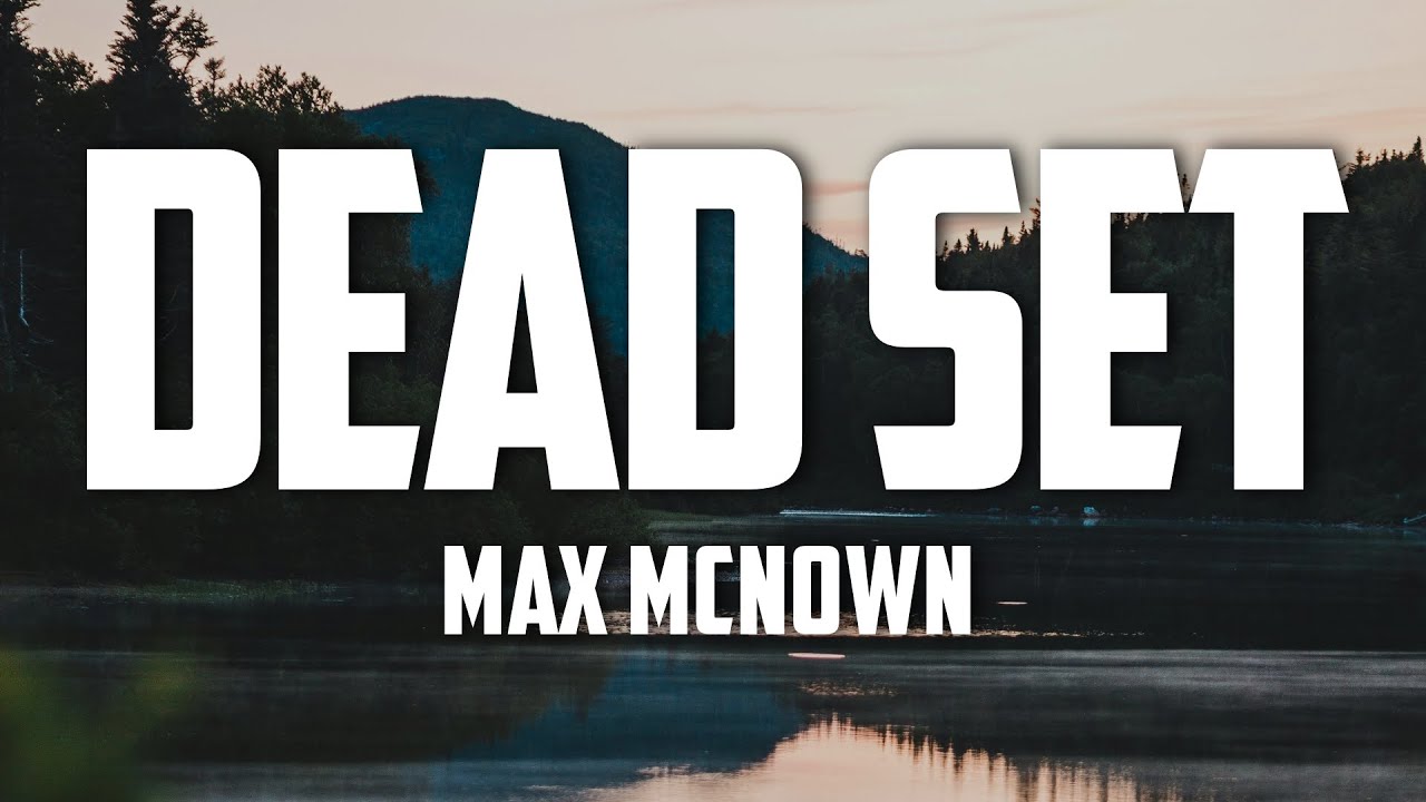 Max McNown - Dead Set (Lyrics)