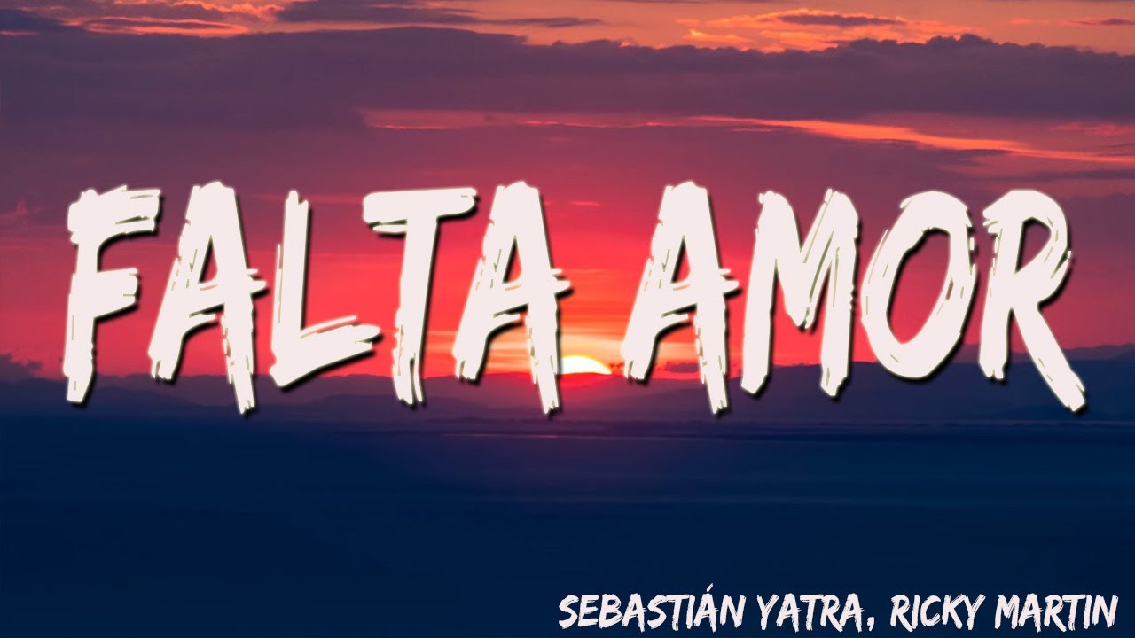 Sebastián Yatra, Ricky Martin,  - Falta Amor ( Letra/Lyrics )