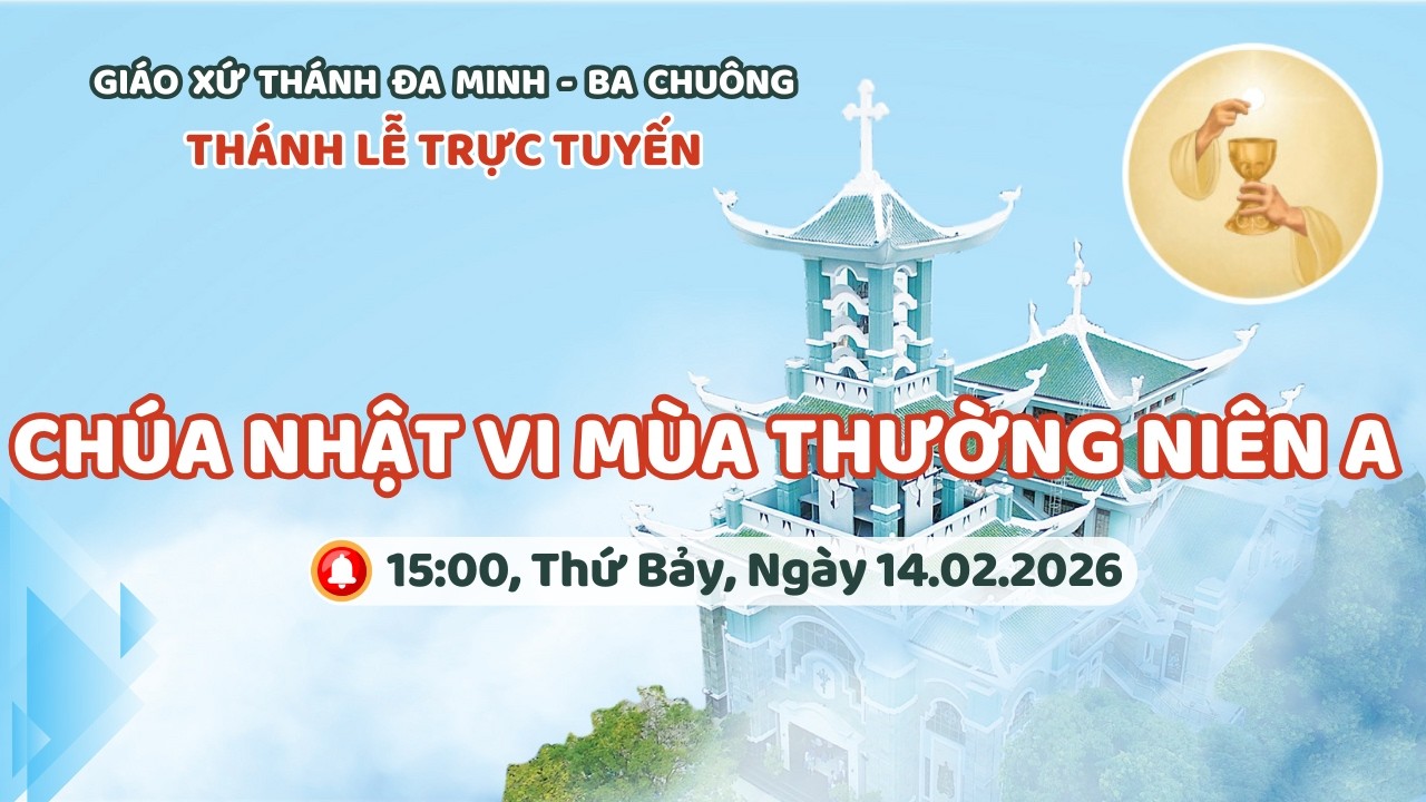Thánh lễ trực tuyến: Chúa Nhật tuần VI Mùa Thường Niên A - 14/02/2026