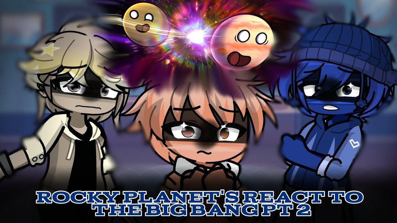 The Rocky Planets React To The Big Bang Part 2 - ✭