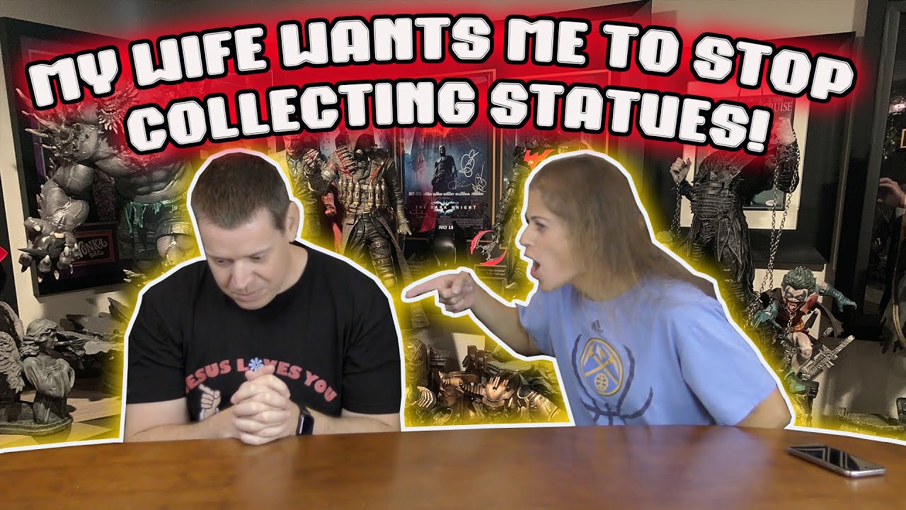 10 REASONS my WIFE HATES my STATUE COLLECTING!