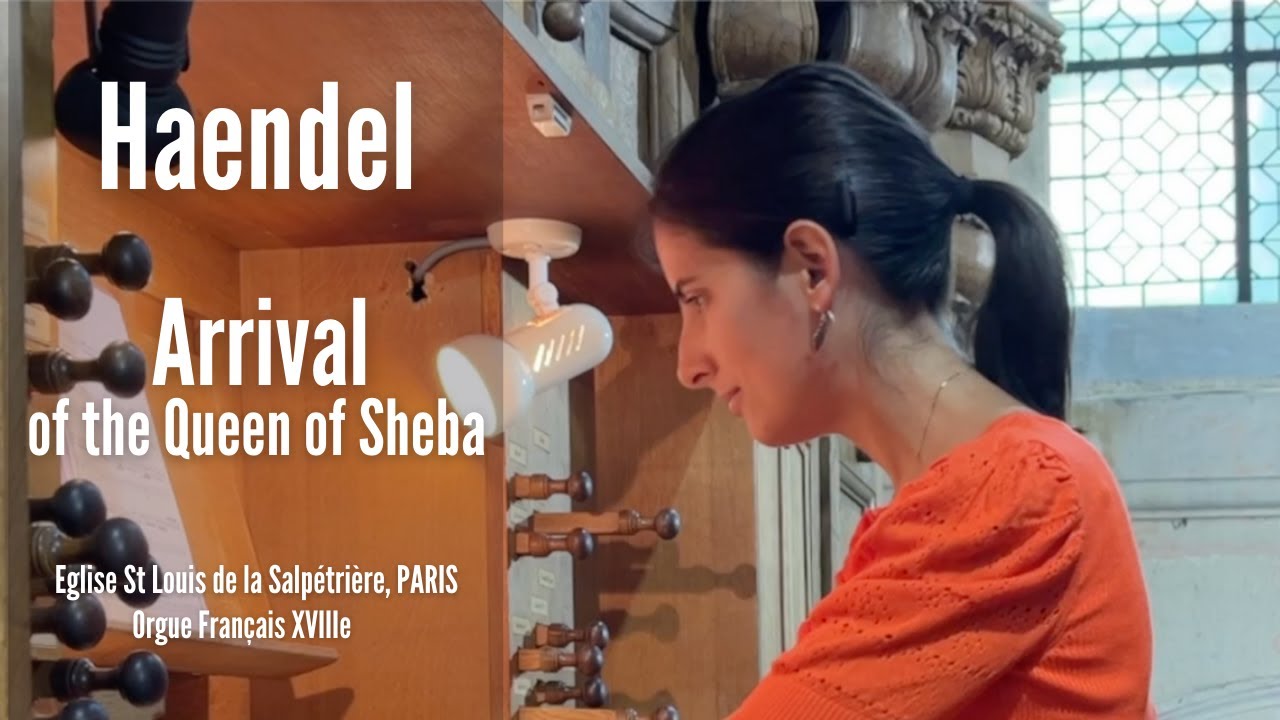 G. F. HAENDEL -  Arrival of the Queen of Sheba, from 'Solomon' (Anne-Isabelle de Parcevaux, organ)