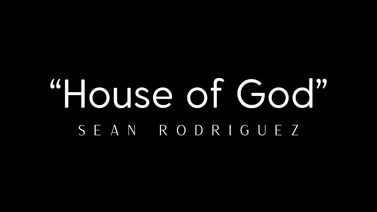 House of God | Music Video | Sean Rodriguez